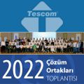 TESCOM 2022 Çözüm Ortakları Toplantısı